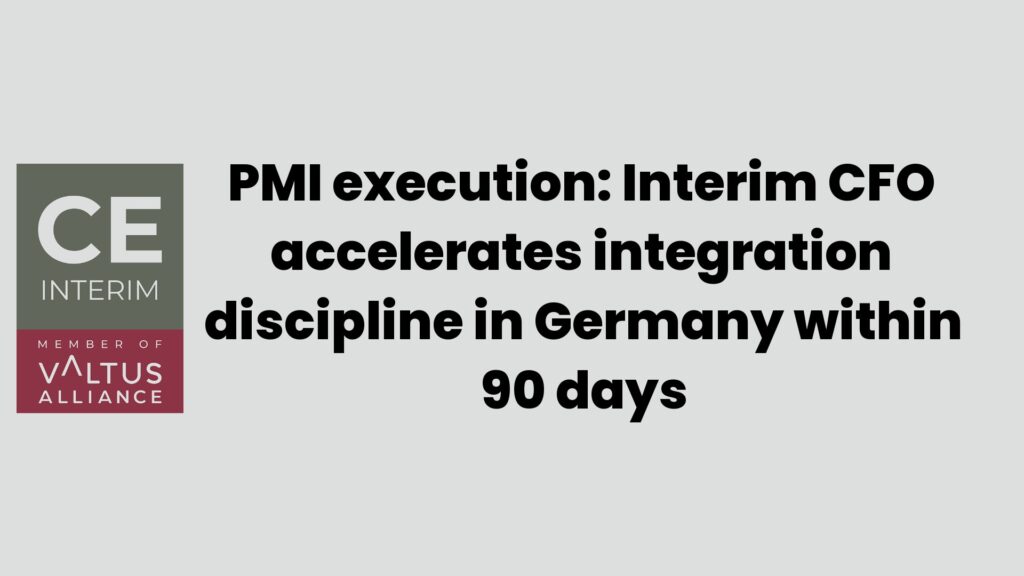 Выполнение PMI: Временный финансовый директор ускоряет интеграционную дисциплину в Германии в течение 90 дней