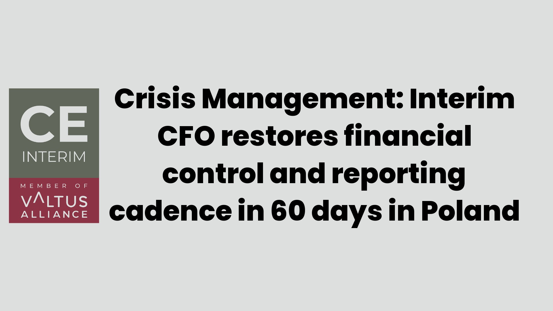 Антикризисное управление: Временный финансовый директор восстановил финансовый контроль и порядок отчетности за 60 дней в Польше