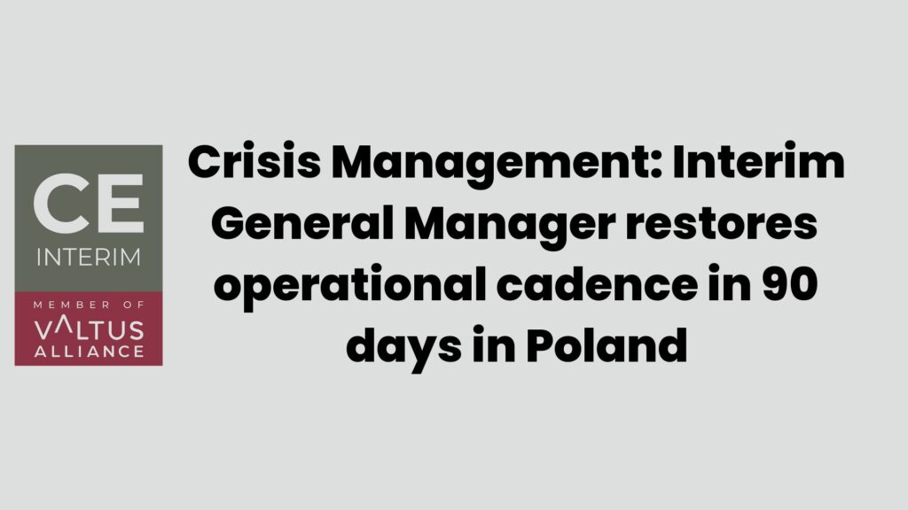 Антикризисное управление: Временный генеральный директор восстановил операционную деятельность за 90 дней в Польше