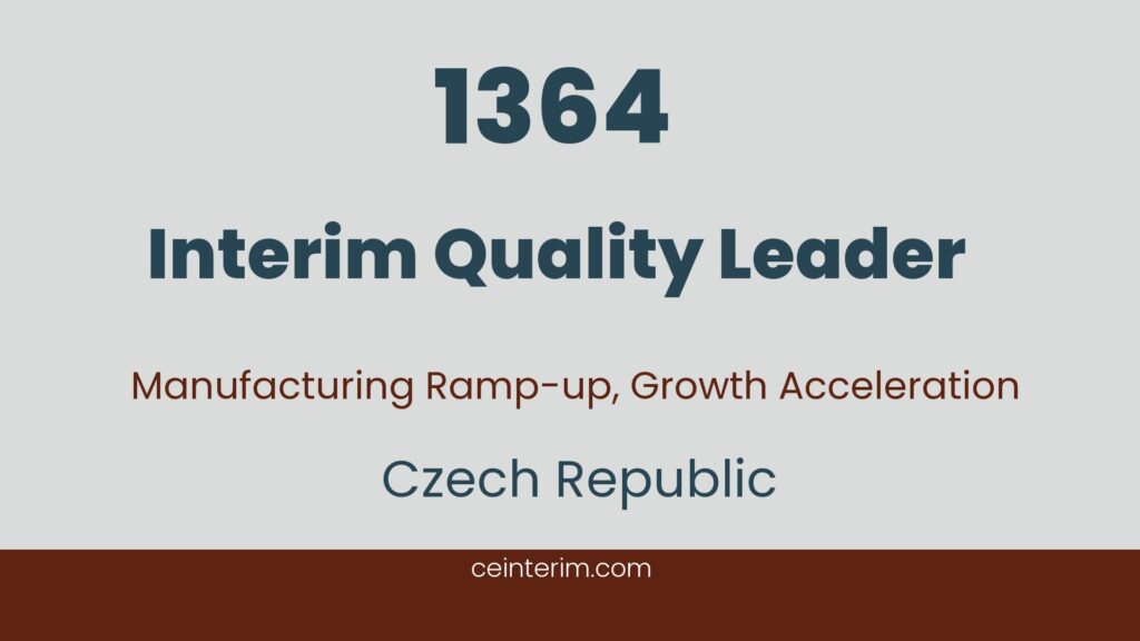 Interim Quality LeaderQuality Leadership, First-Pass Yield Improvement, Rework Reduction, Quality Transformation, Operational Excellence, Manufacturing Performance ImprovementOperationsCzech Republic1364