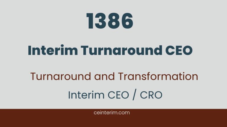 Interim Turnaround CEOGeneral ManagementInterim CEO / CRO1386