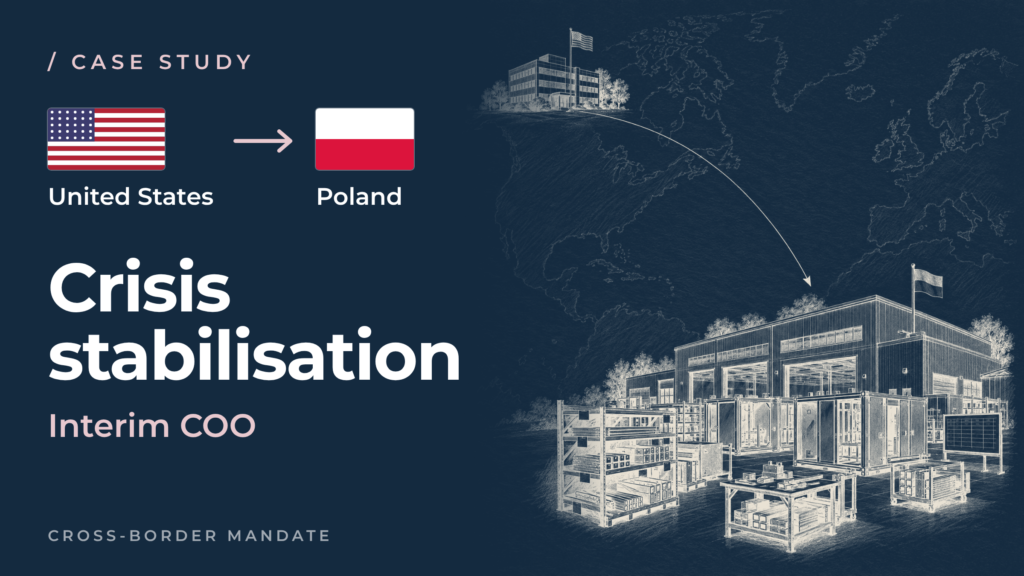 Crisis Stabilization: Interim COO restores operational control in Poland in 60 days