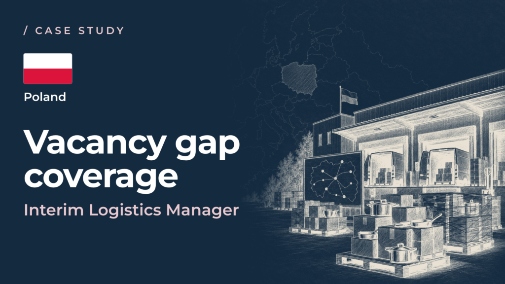 Vacancy Gap Coverage: Interim Logistics Manager stabilizes delivery continuity in Poland within 60 days