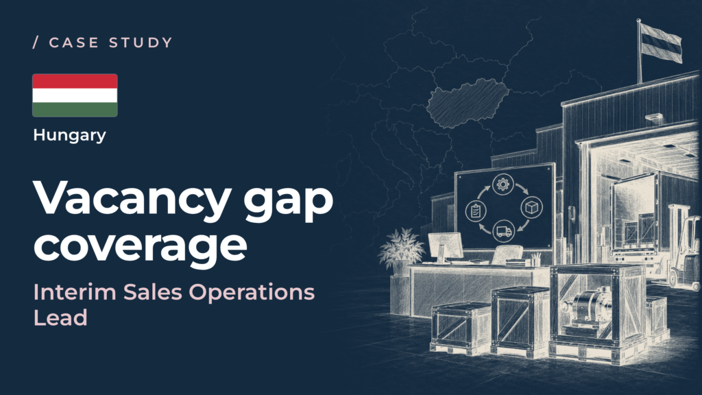 Vacancy Gap Coverage: Interim Sales Operations Lead stabilizes order-to-cash process in Hungary within 60 days